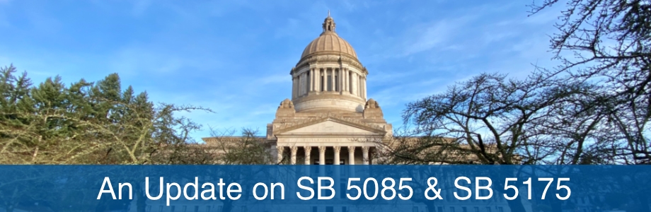 an image of the Washington State Capitol on a sunny day with the text and update on SB 5085 and SB 5175