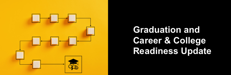 Graduation And Career & College Readiness Update