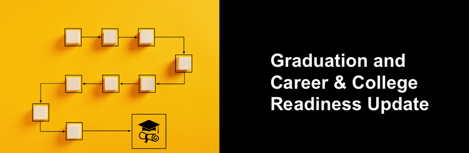 steps to graduation with graduation and career and college readiness update