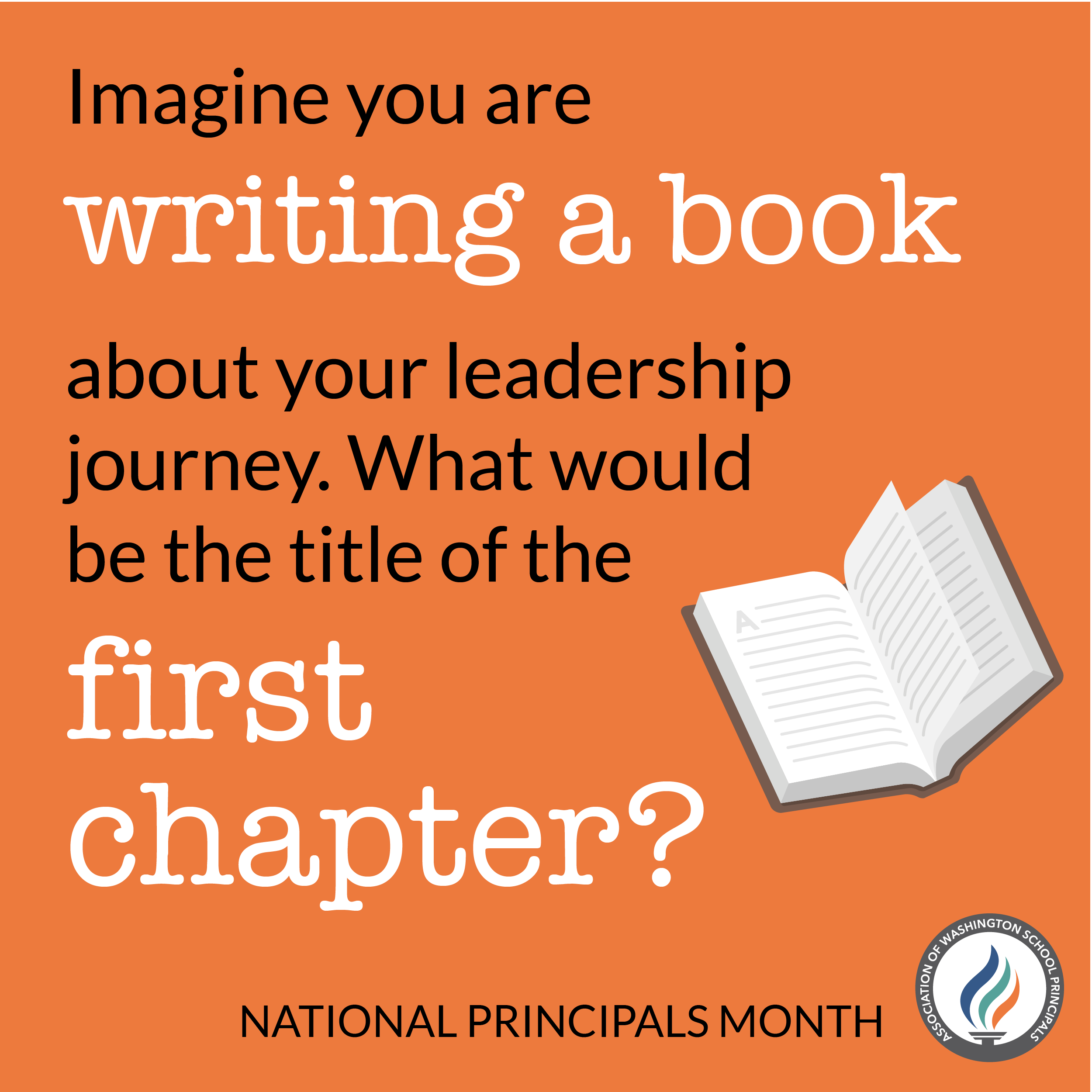 “Graphic for National Principals Month with an orange background asking, ‘Imagine you are writing a book about your leadership journey. What would be the title of the first chapter?’