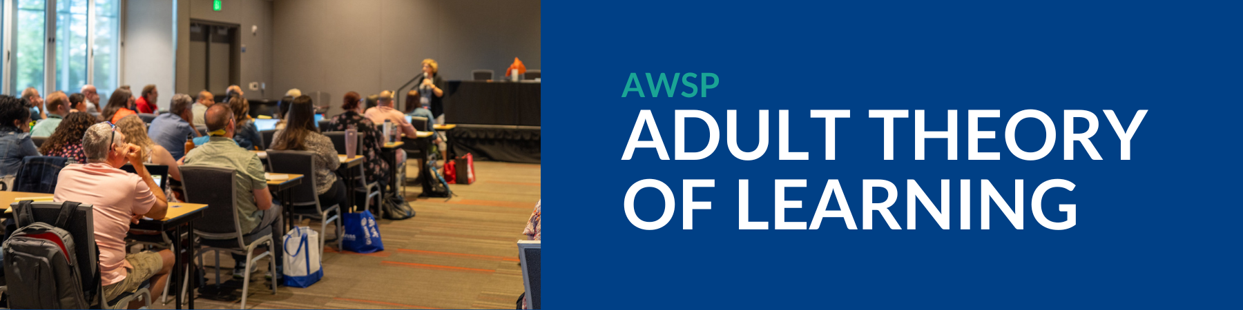 Header image for the Adult Theory of Learning program. It features a photo of a speaker addressing an audience seated in a classroom setting on the left, while on the right, bold white text on a dark blue background reads ‘AWSP Adult Theory of Learning,’ with ‘AWSP’ in teal.