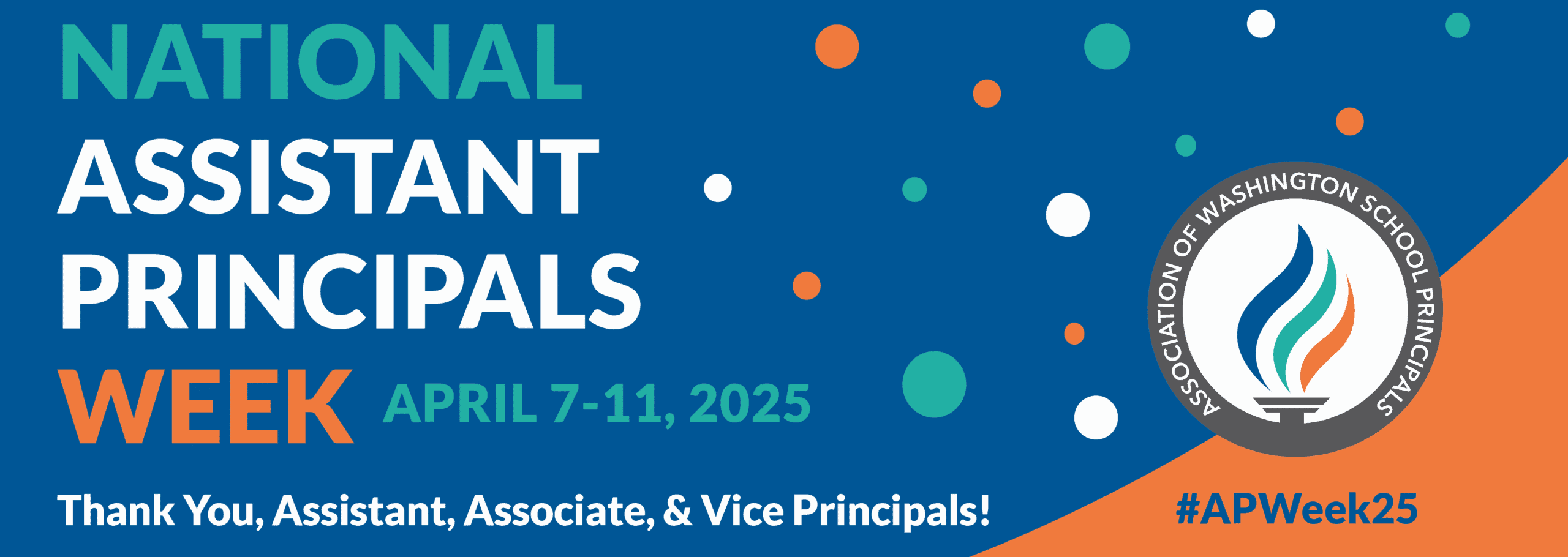 Banner for National Assistant Principals Week, April 7–11, 2025, with colorful dots and organization logo.