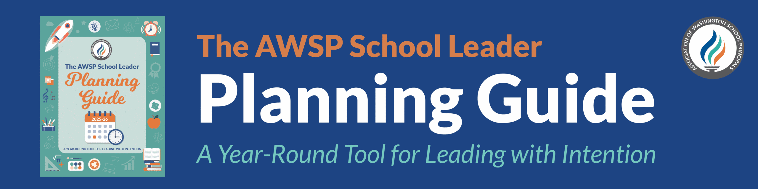 The AWSP School Leader Planning Guide Banner for the AWSP School Leader Planning Guide 2025–26 with tagline “A Year-Round Tool for Leading with Intention.”