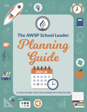 The AWSP School Leader Planning Guide AWSP School Leader Planning Guide 2023-26 cover featuring a calendar, educational icons, and the tagline "A Year Round Tool for Leading with Intention."