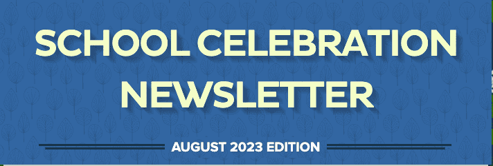 School Celebration Newsletter | August 2023 Edition
