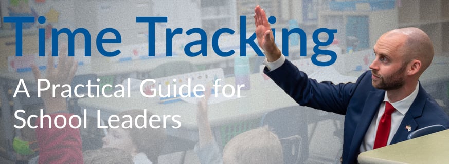 School leader in a suit raises his hand in a classroom. Text reads: “Time Tracking: A Practical Guide for School Leaders.”